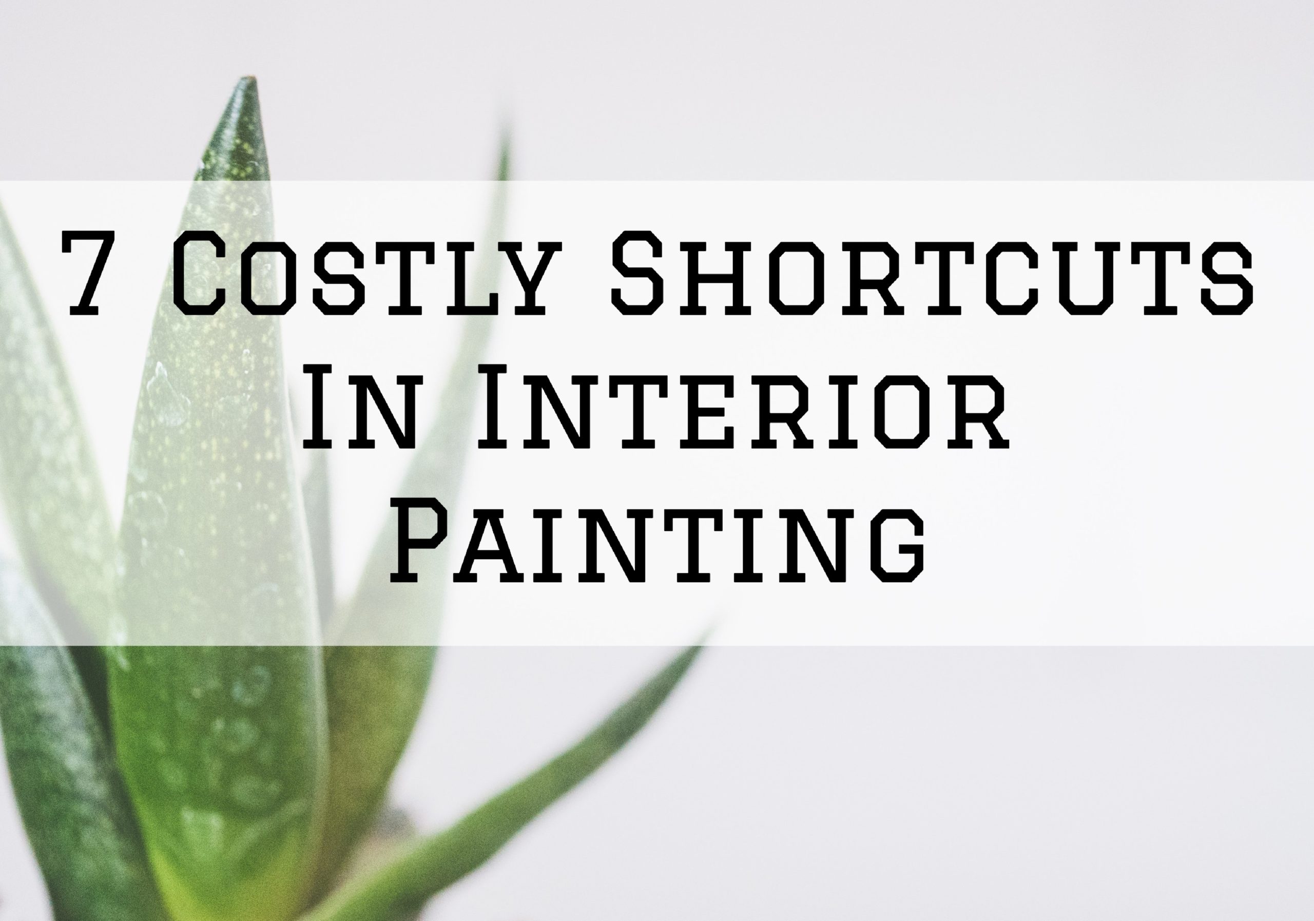 7 Costly Shortcuts In Interior Painting in Omaha, NE