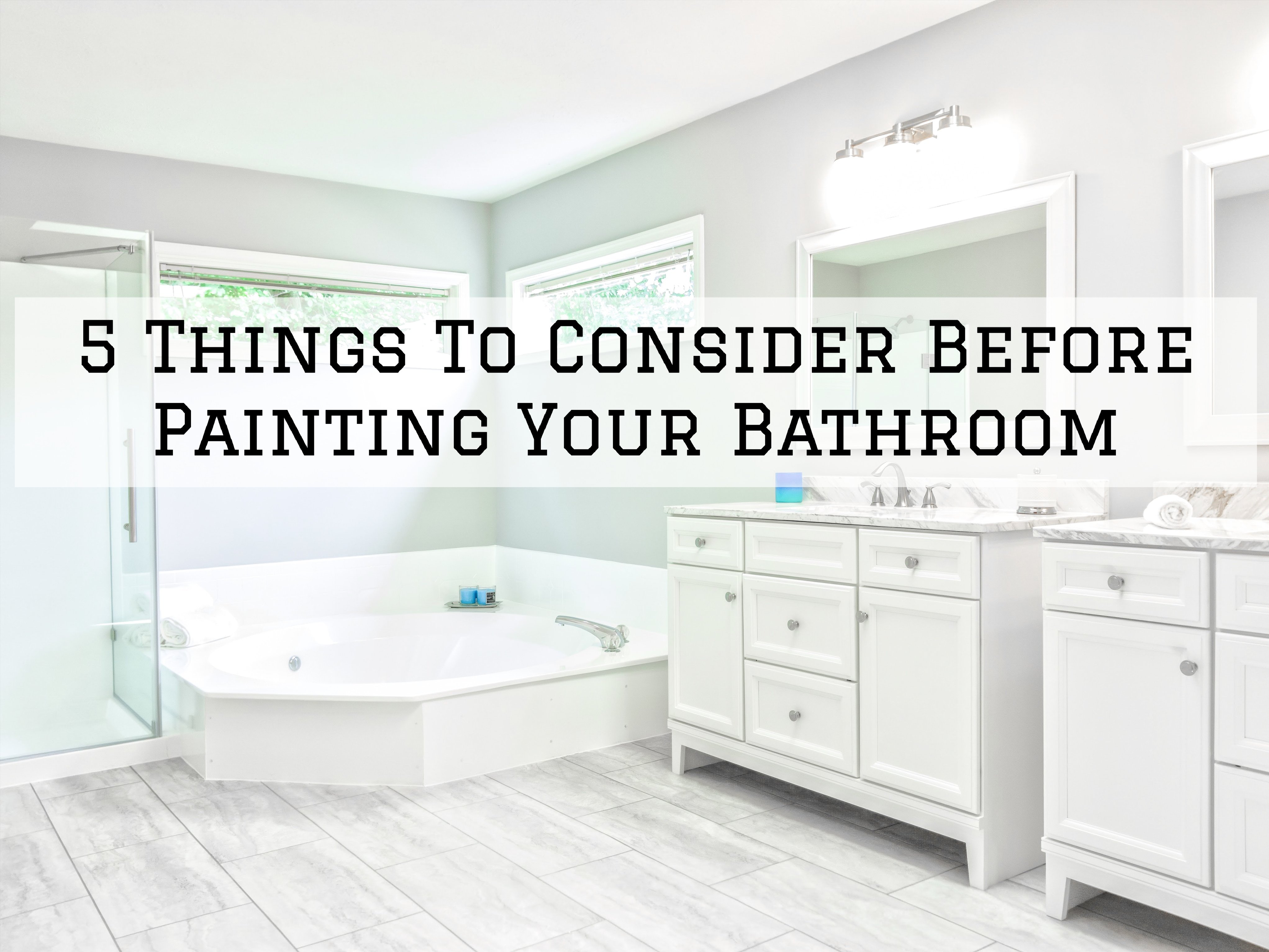 5 Things To Consider Before Painting Your Bathroom in Omaha, NE